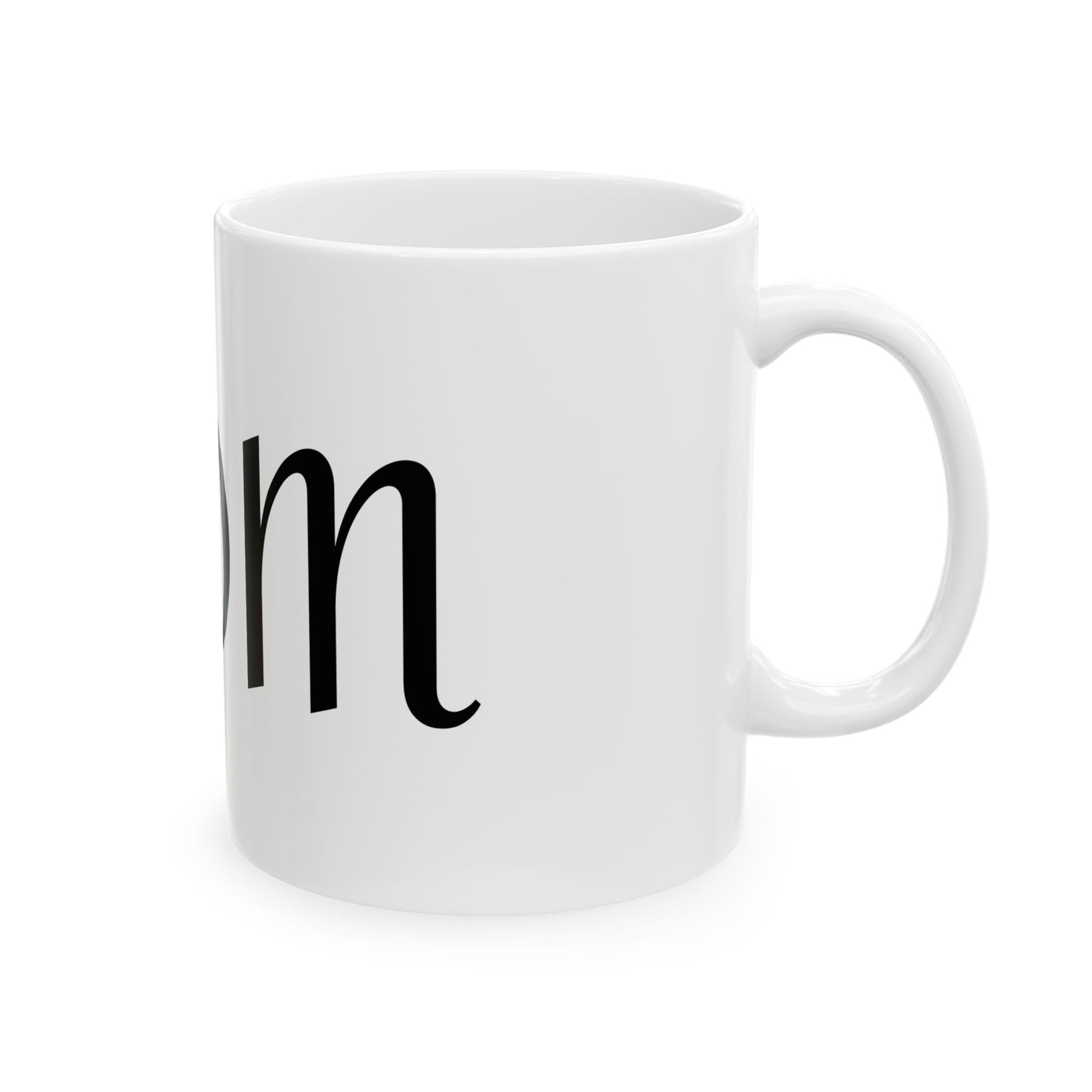 MOM Ceramic Mug - Perfect GIFT for all MOMS (11oz, 15oz)
