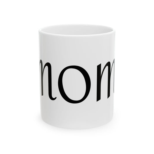 MOM Ceramic Mug - Perfect GIFT for all MOMS (11oz, 15oz)