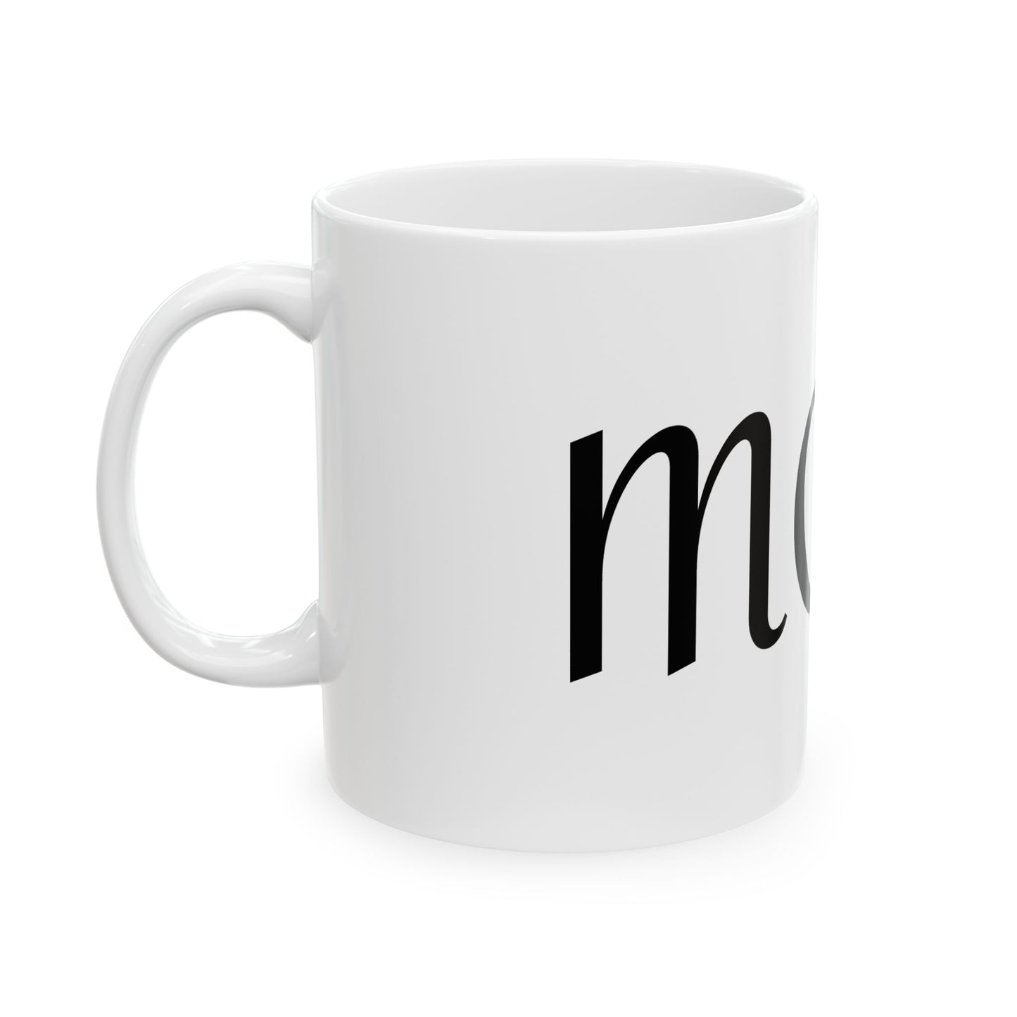 MOM Ceramic Mug - Perfect GIFT for all MOMS (11oz, 15oz)